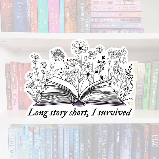 Long Story Short, I Survived- vinyl sticker