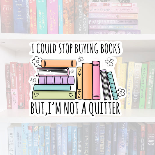 I Could Stop Buying Books - vinyl sticker