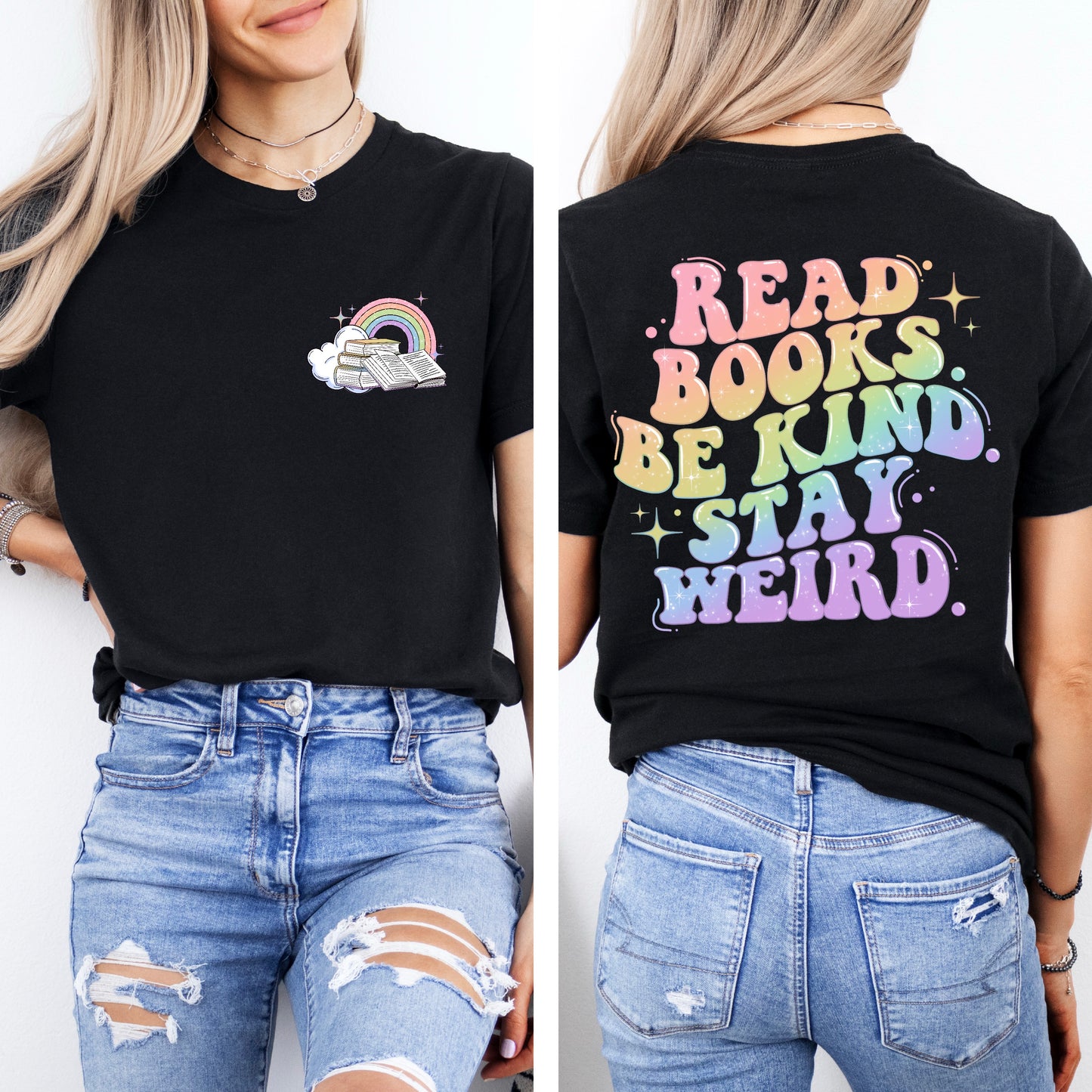 Read Books. Be Kind. Stay Weird - rainbow bookish tee | reading shirt | t-shirt