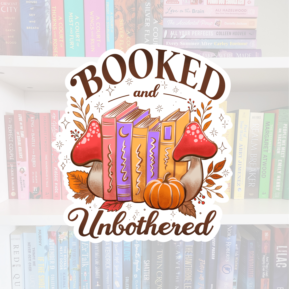 Booked & Unbothered - Bookish Sticker