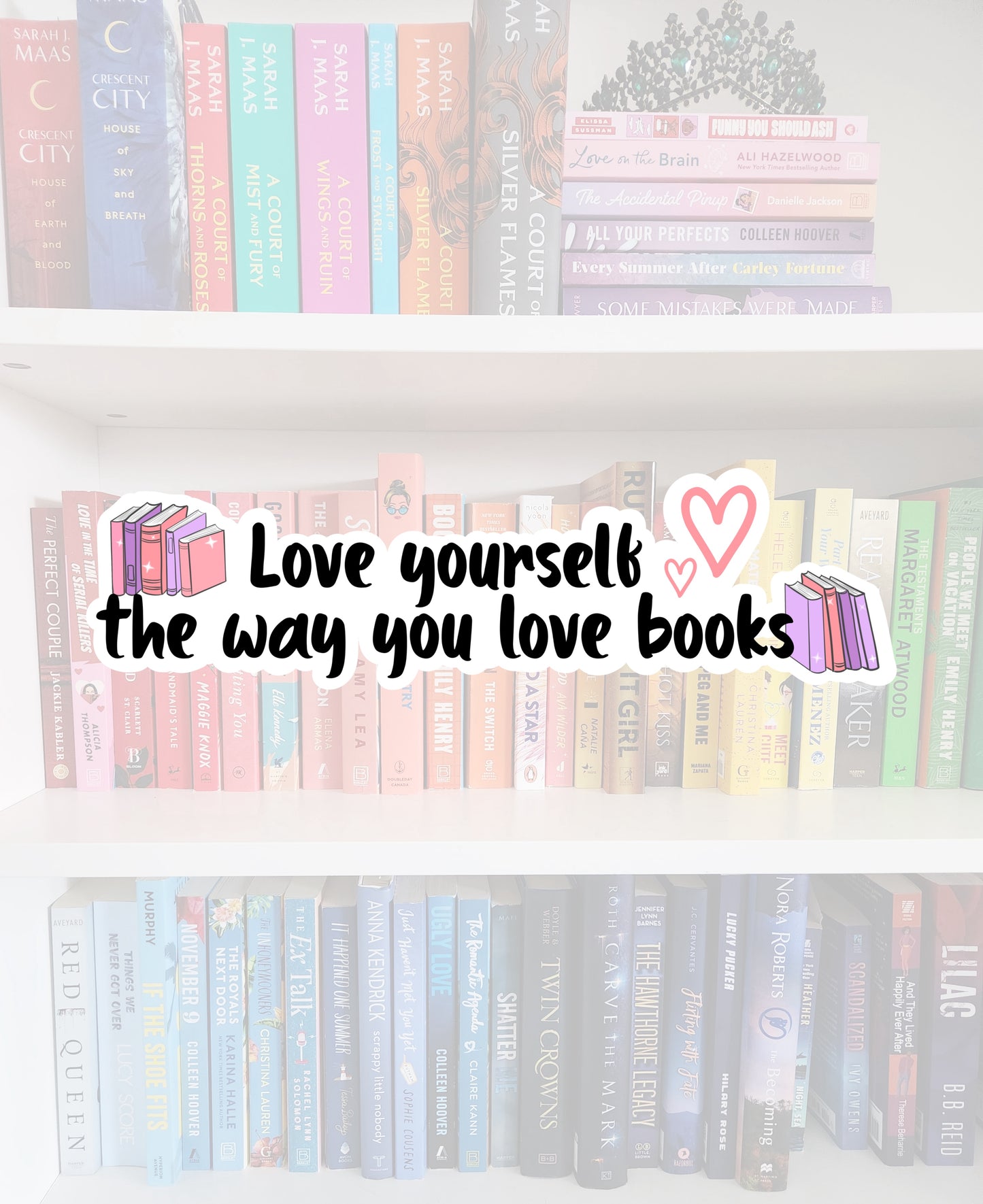 Love yourself the way you love books - bookish vinyl sticker | book merch | water resistant