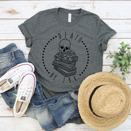 Death By TBR T-shirt, Bookish Tee, Skeleton T-shirt, To Be Read, Reading Shirt, Book Addict T-shirt, Funny Skeleton Shirt
