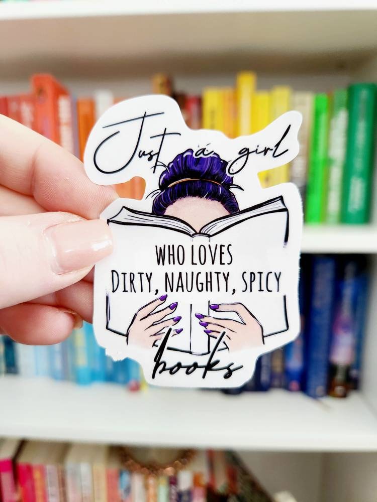 Just a girl series - who likes dirty, naughty, spicy books | sticker | bookish sticker | booktok