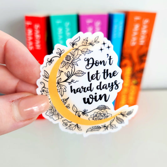 Don't Let the Hard days win sticker | bookish merch | bookish gifts