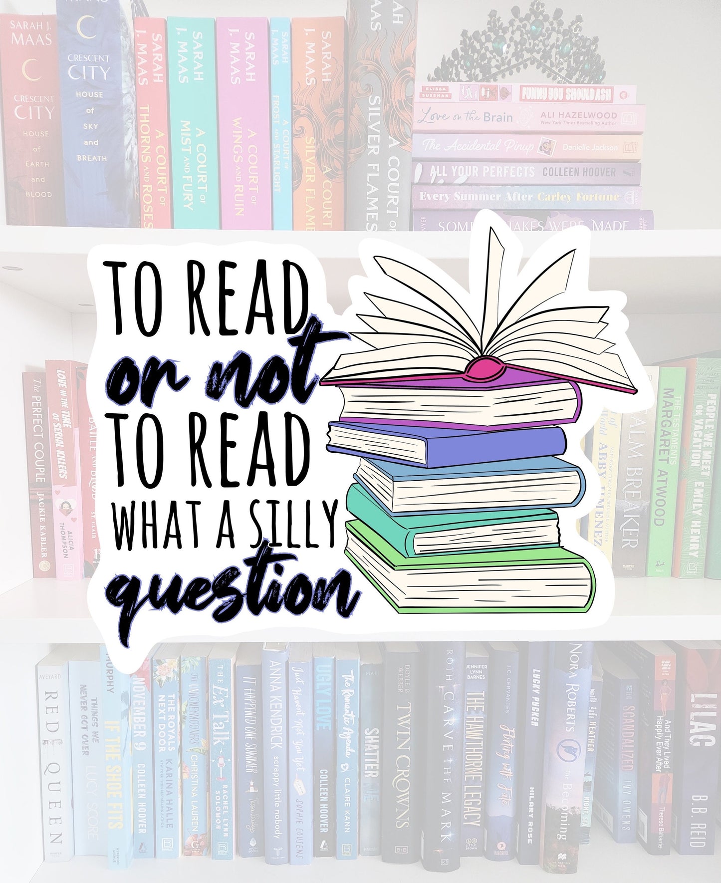 To Read or Not To Read… - funny bookish stickers / booktok / book addict / whimsy / reader / water resistant | bookish gifts