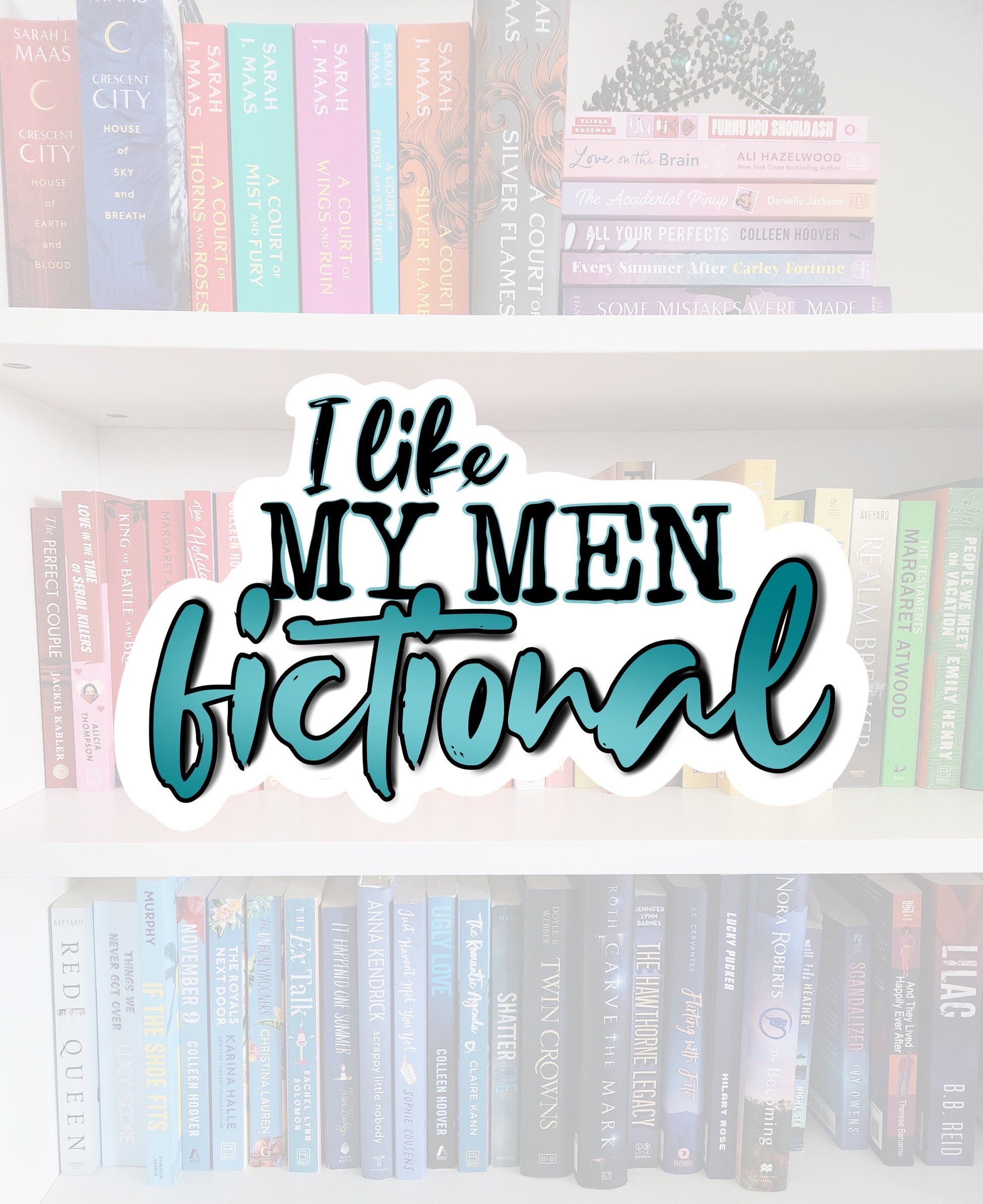 I Like My Men Fictional - bookish stickers / booktok / book addict / whimsy / reader / water resistant | bookish gifts