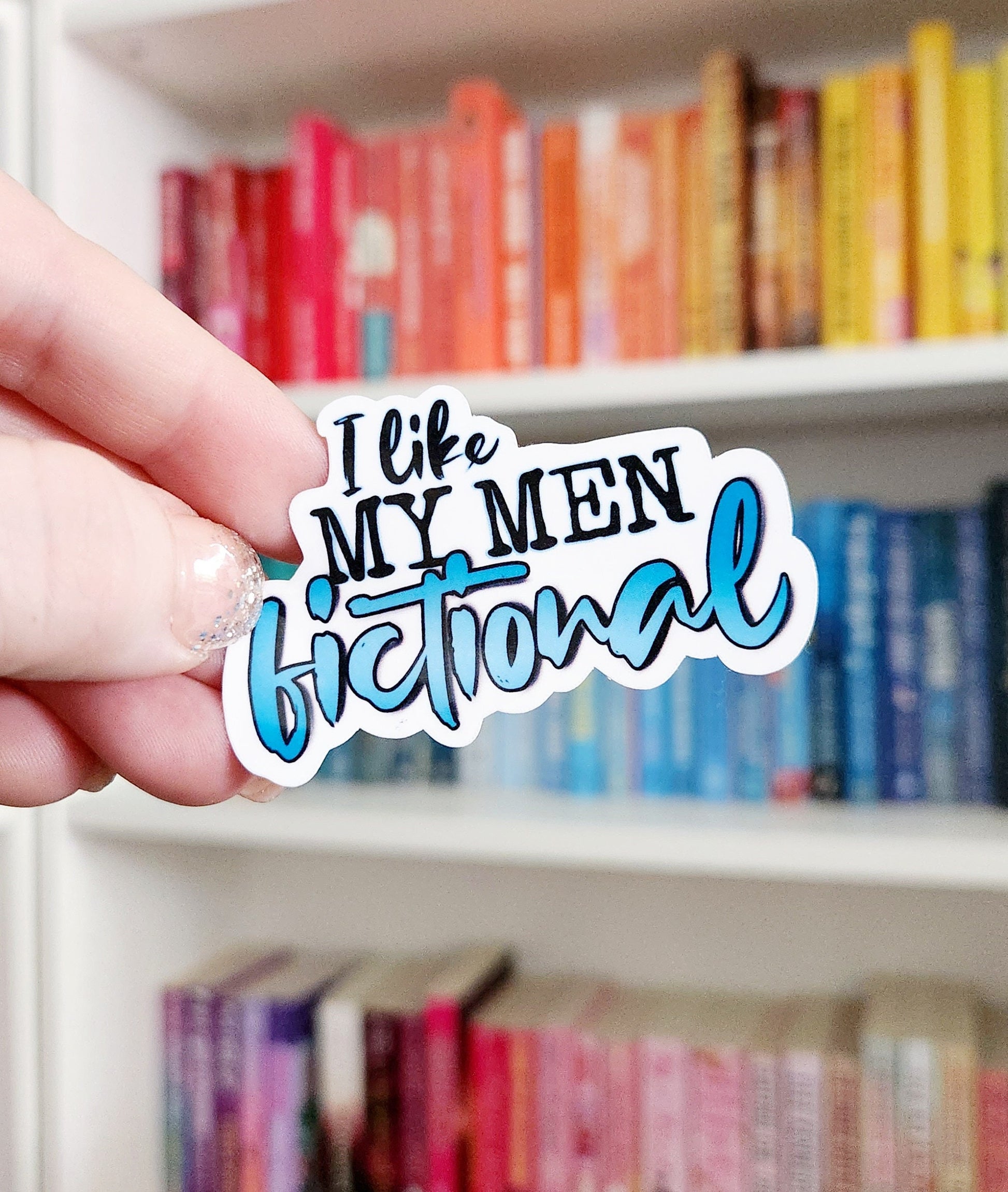 I Like My Men Fictional - bookish stickers / booktok / book addict / whimsy / reader / water resistant | bookish gifts