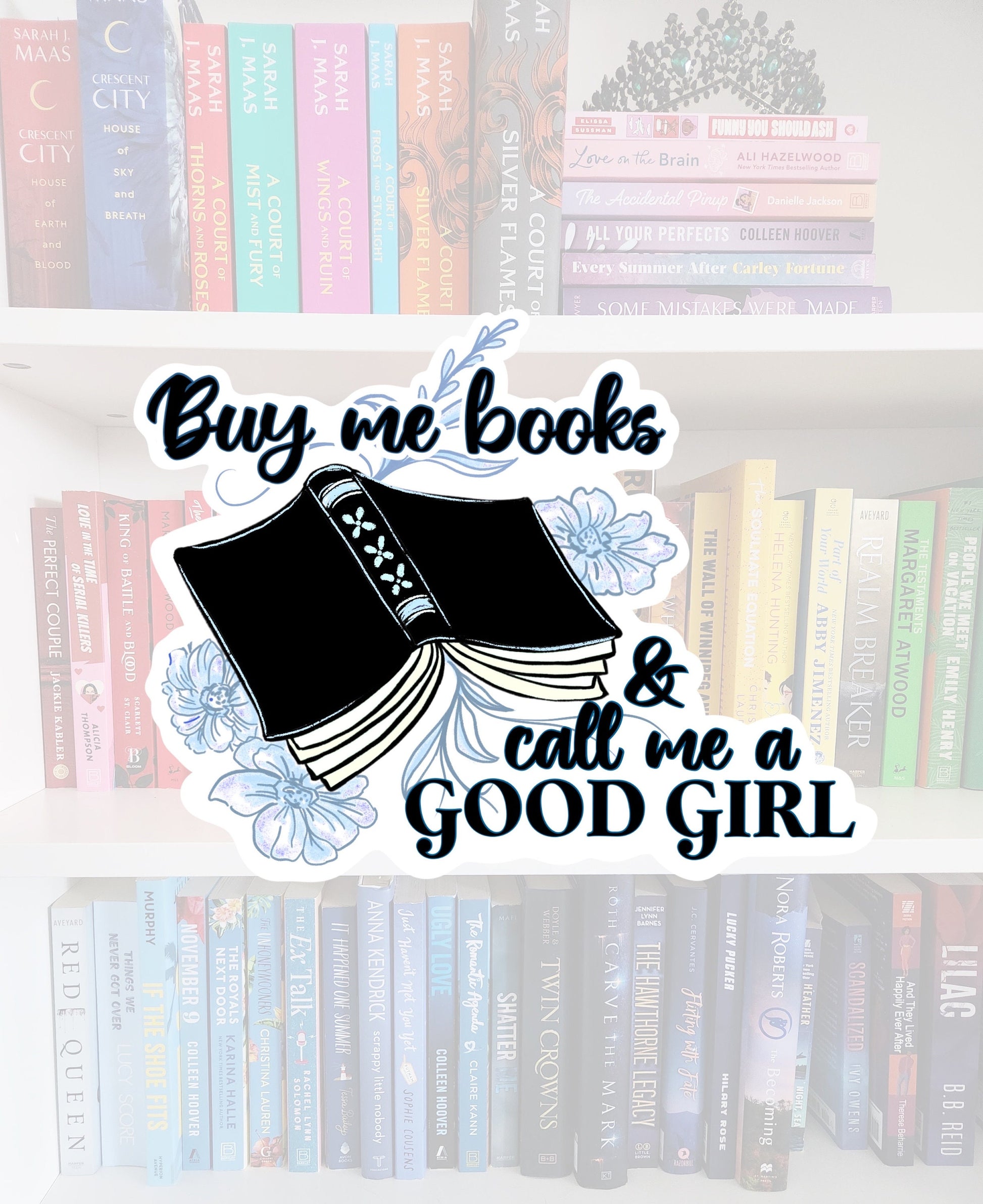 Buy me books & call me a good girl - STICKER | bookish stickers | booktok | reader | bookaddict | smut reader | spicybooktok