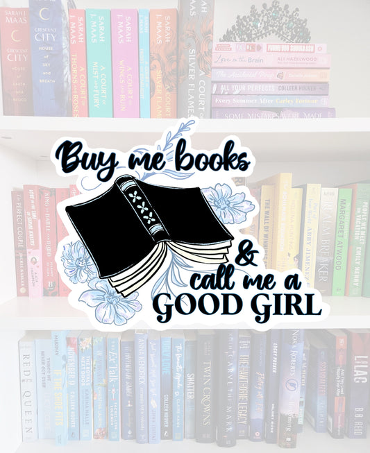 Buy me books & call me a good girl - STICKER | bookish stickers | booktok | reader | bookaddict | smut reader | spicybooktok