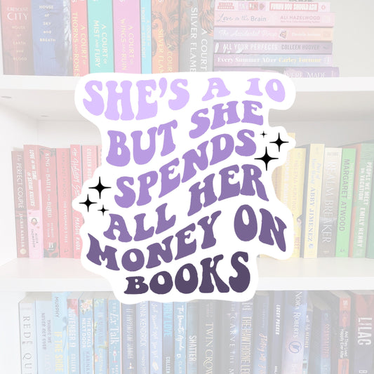 She's a 10, but She Spends All Her Money On Books Sticker