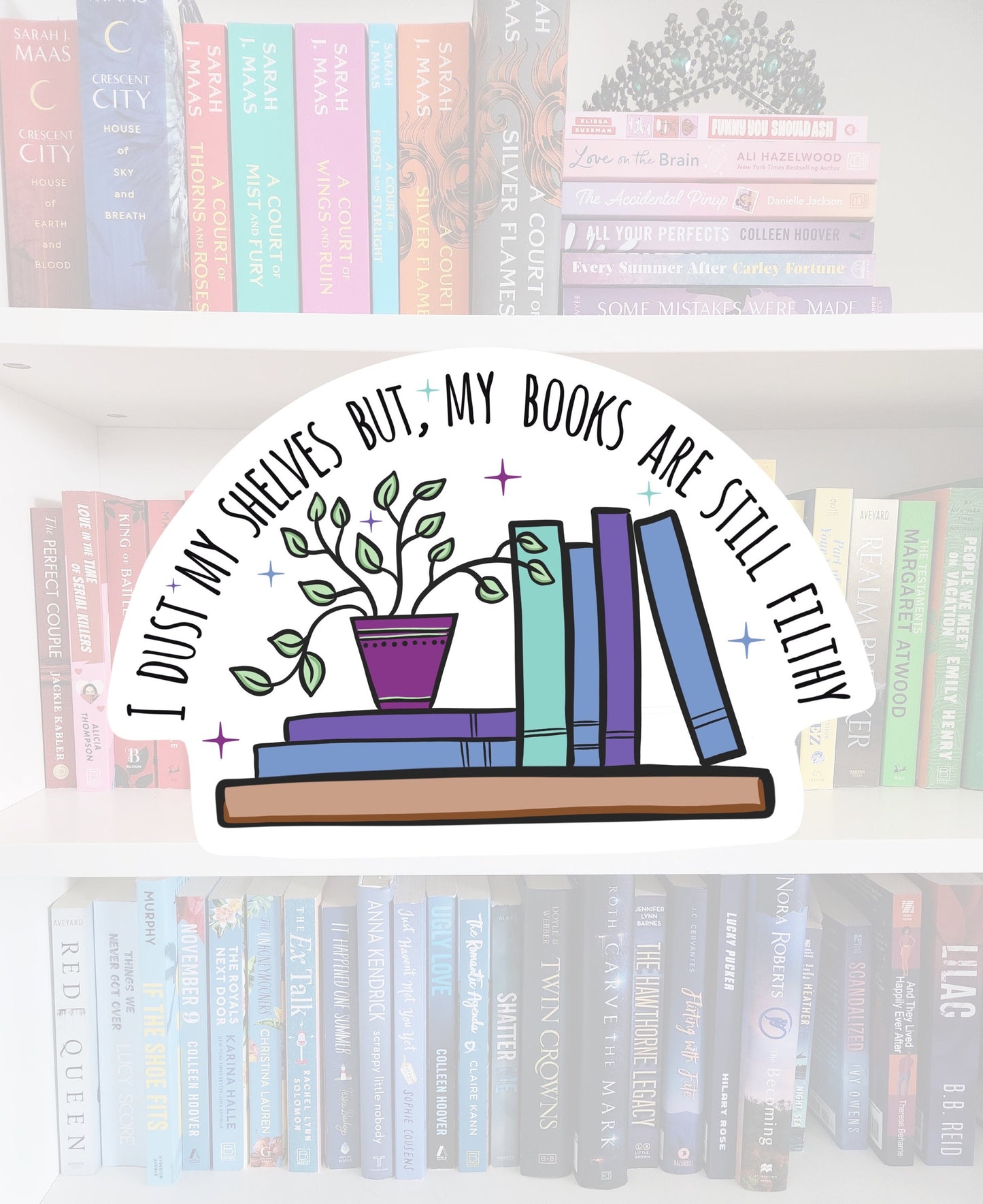 I Dust My Shelves... Book Sticker - Booktok Gift