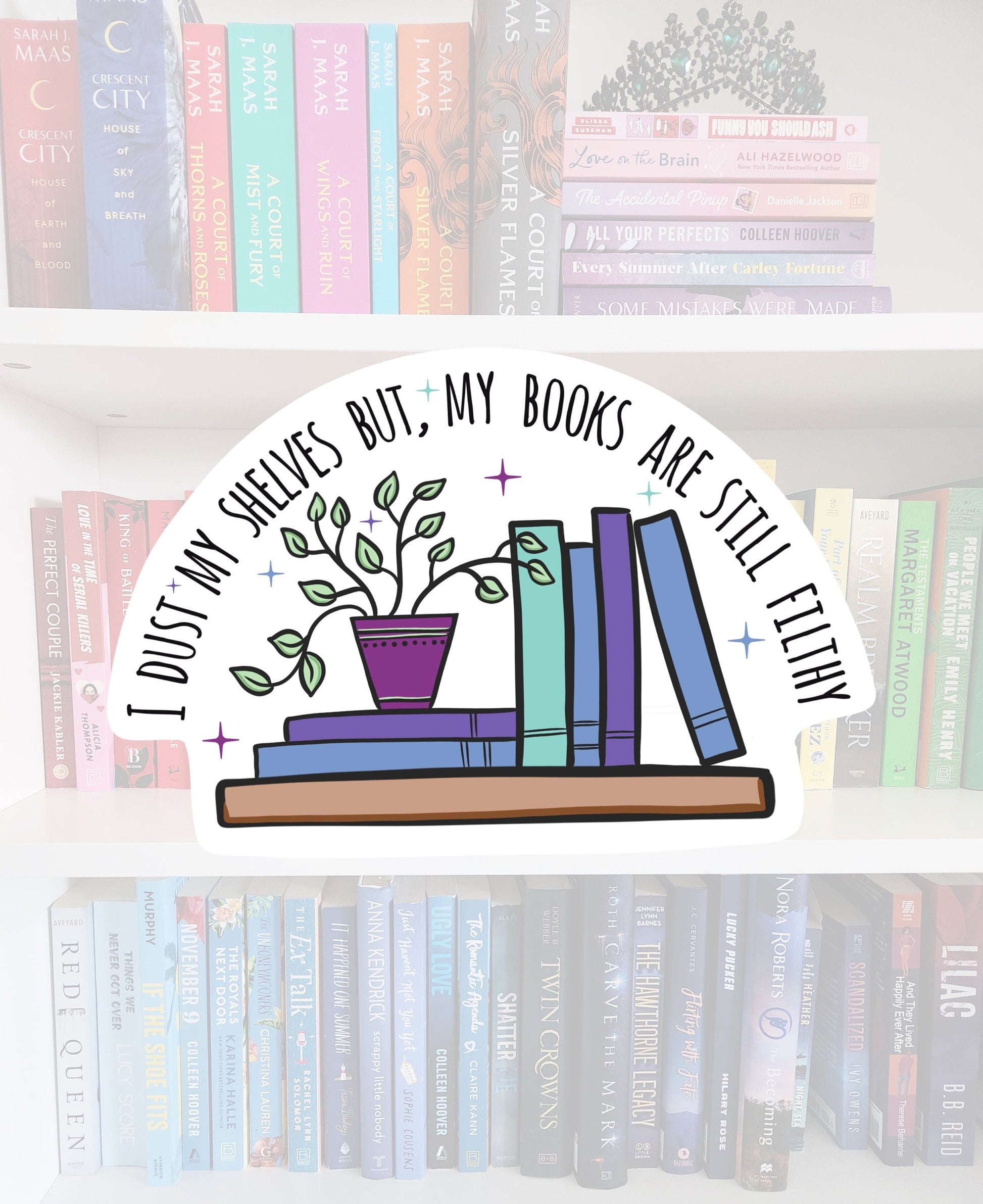 I Dust My Shelves... Book Sticker - Booktok Gift