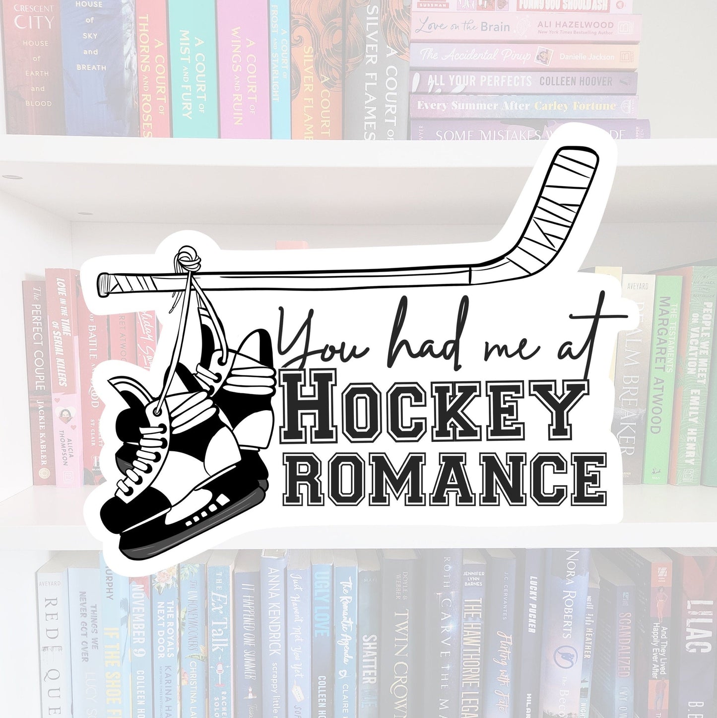 You had me at hockey romance - book sticker / booktok / book addict / water resistant | bookish gifts | books | bookish