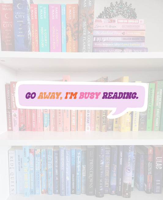 Go Away I'm Reading Sticker – Funny Bookish Water Resistant Vinyl