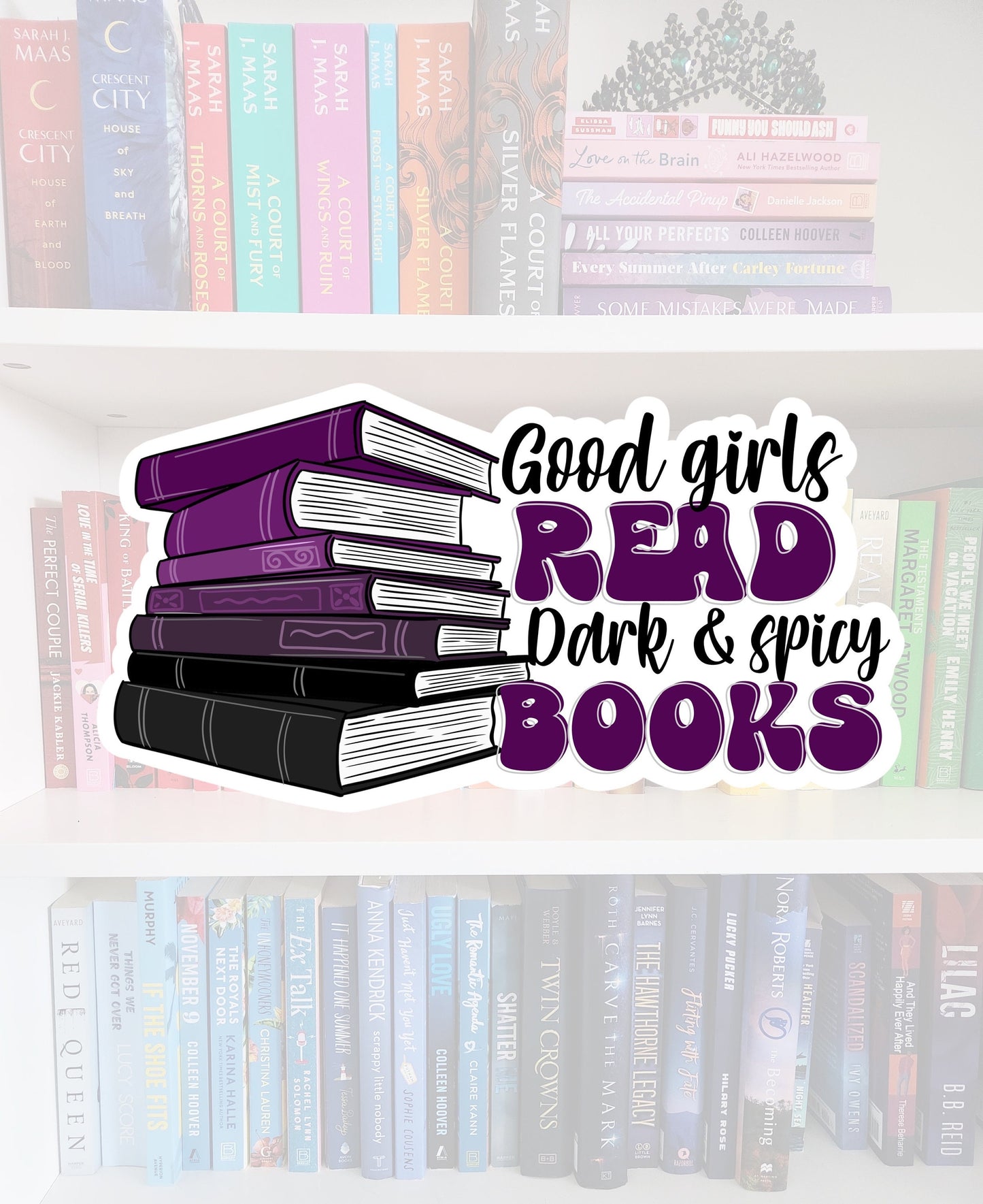 Good Girls read Dark & spicy books - stickers | booktok / book addict / books / reader / water resistant | bookish gifts | dark romance