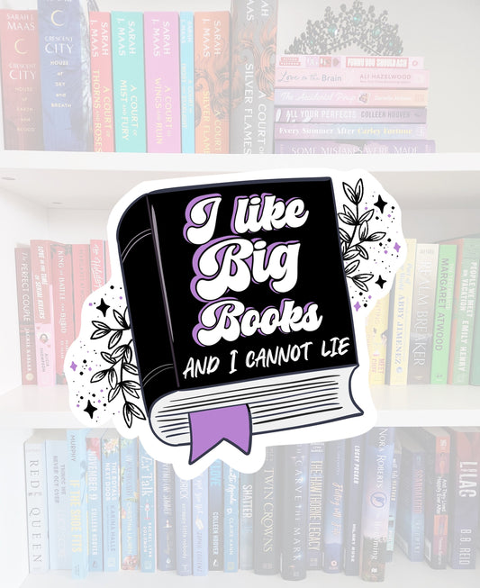 I like big books and I cannot lie - bookish sticker | booktok | reader | bookaddict | bookish gifts | bookstagram | books | stickers