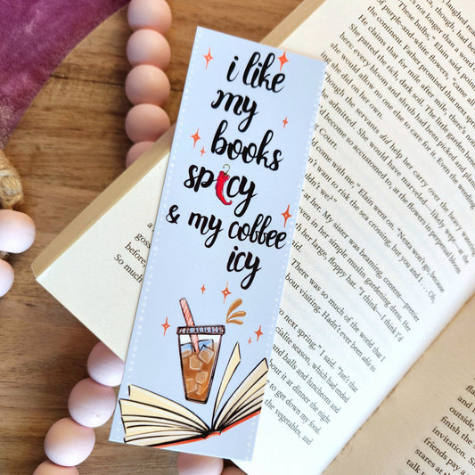 I Like My Books Spicy & Coffee Icy Bookmark – Bookish Gift