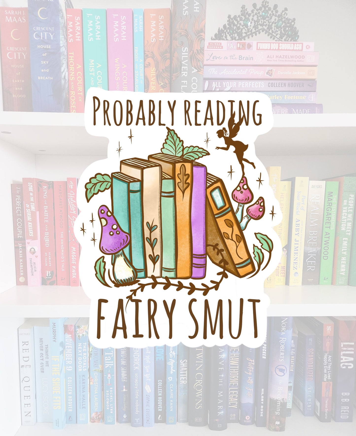 Probably reading fairy smut - funny bookish stickers / booktok / book addict / whimsy / reader / water resistant | bookish gifts