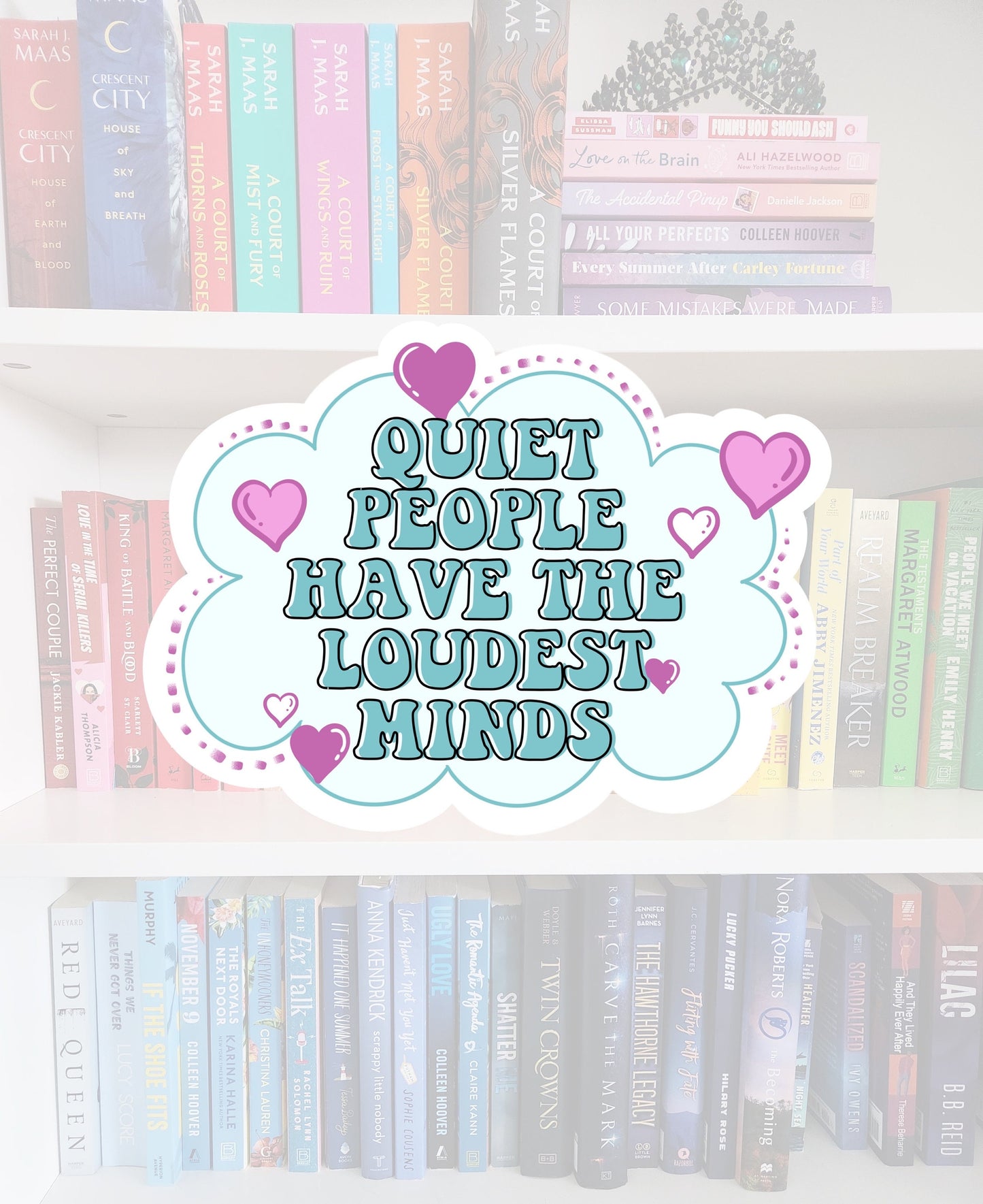 Quiet have the loudest minds - vinyl sticker | water resistant | mental health | awareness | health | stickers