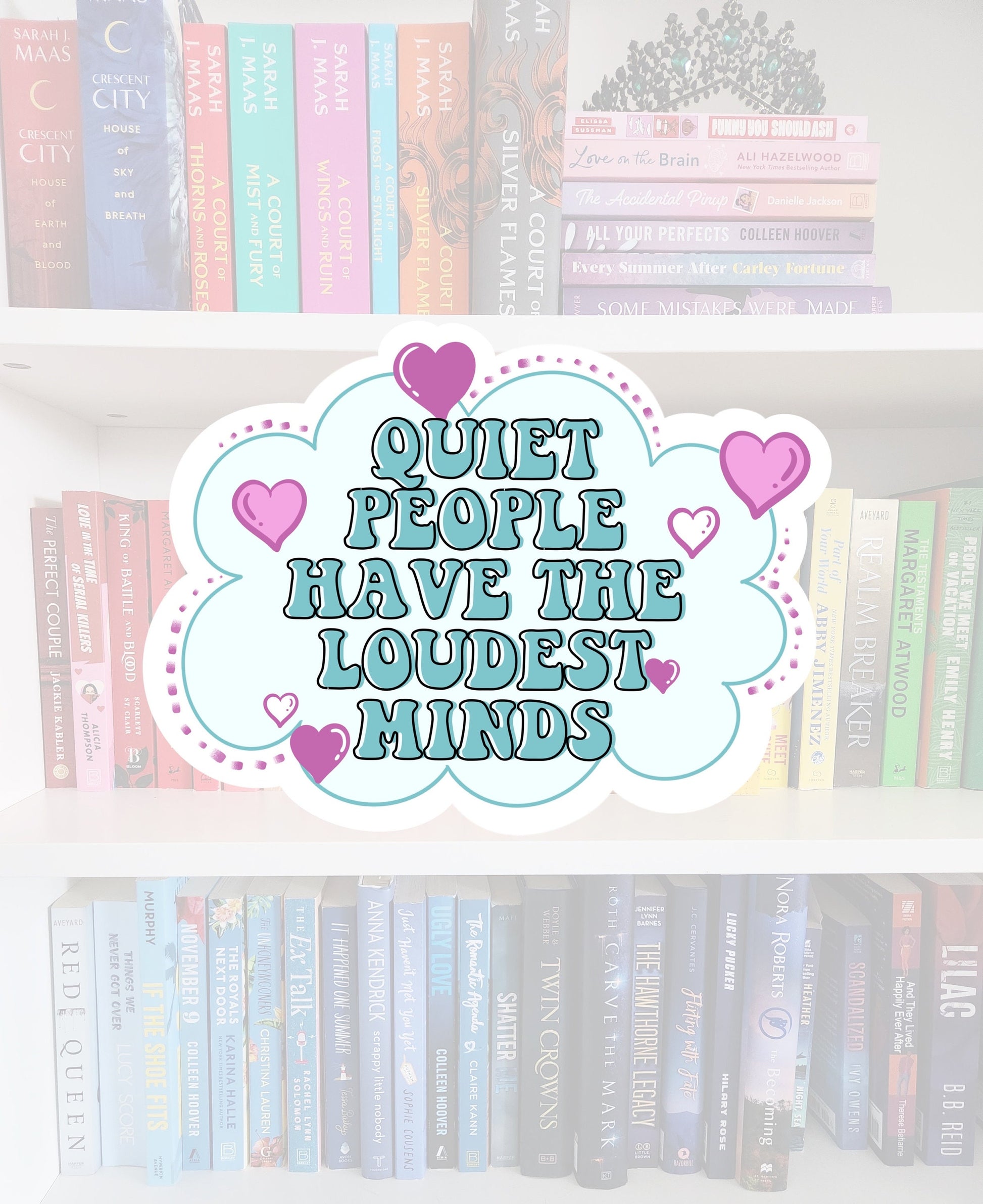 Quiet have the loudest minds - vinyl sticker | water resistant | mental health | awareness | health | stickers