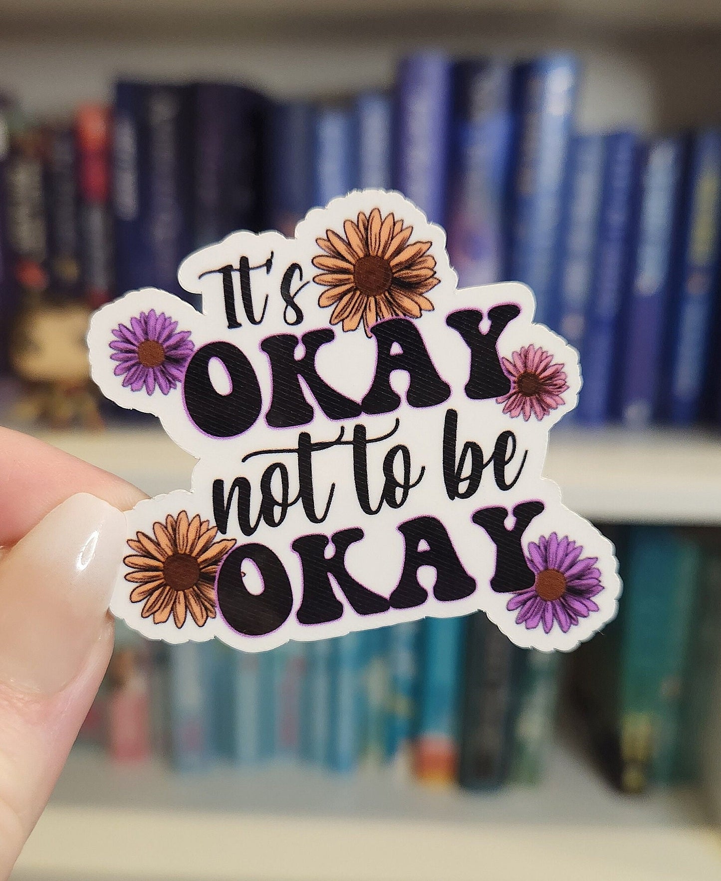 It's OKAY not to be OKAY - vinyl sticker | water resistant | mental health | awareness | health | stickers