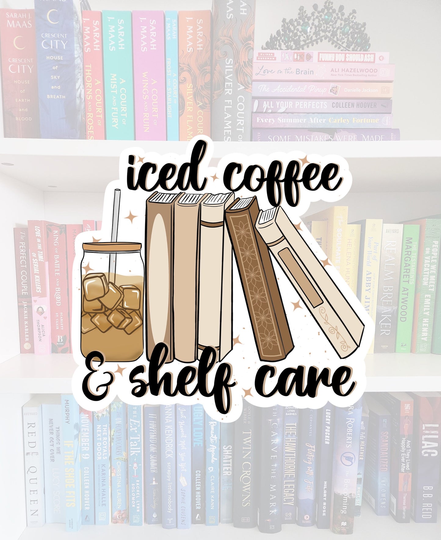 Iced coffee and shelf care - STICKER | bookish stickers | booktok | reader | bookaddict | bookish gifts | kindle stickers | funny stickers