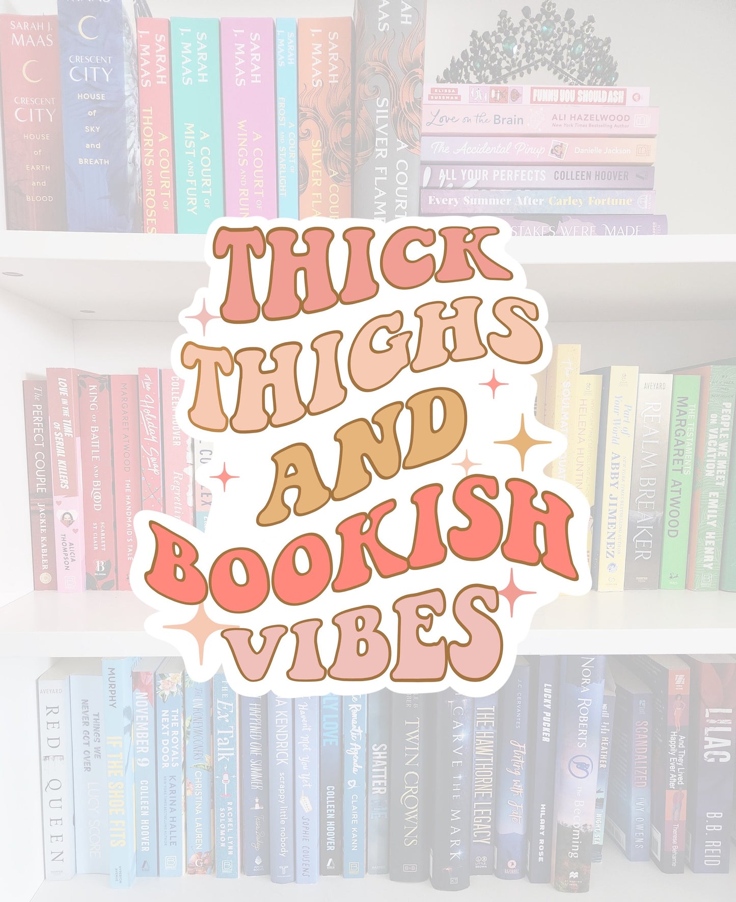 Thick thighs & bookish vibes - STICKER | funny stickers | bookish stickers | booktok | reader | bookaddict | spicybooktok | books
