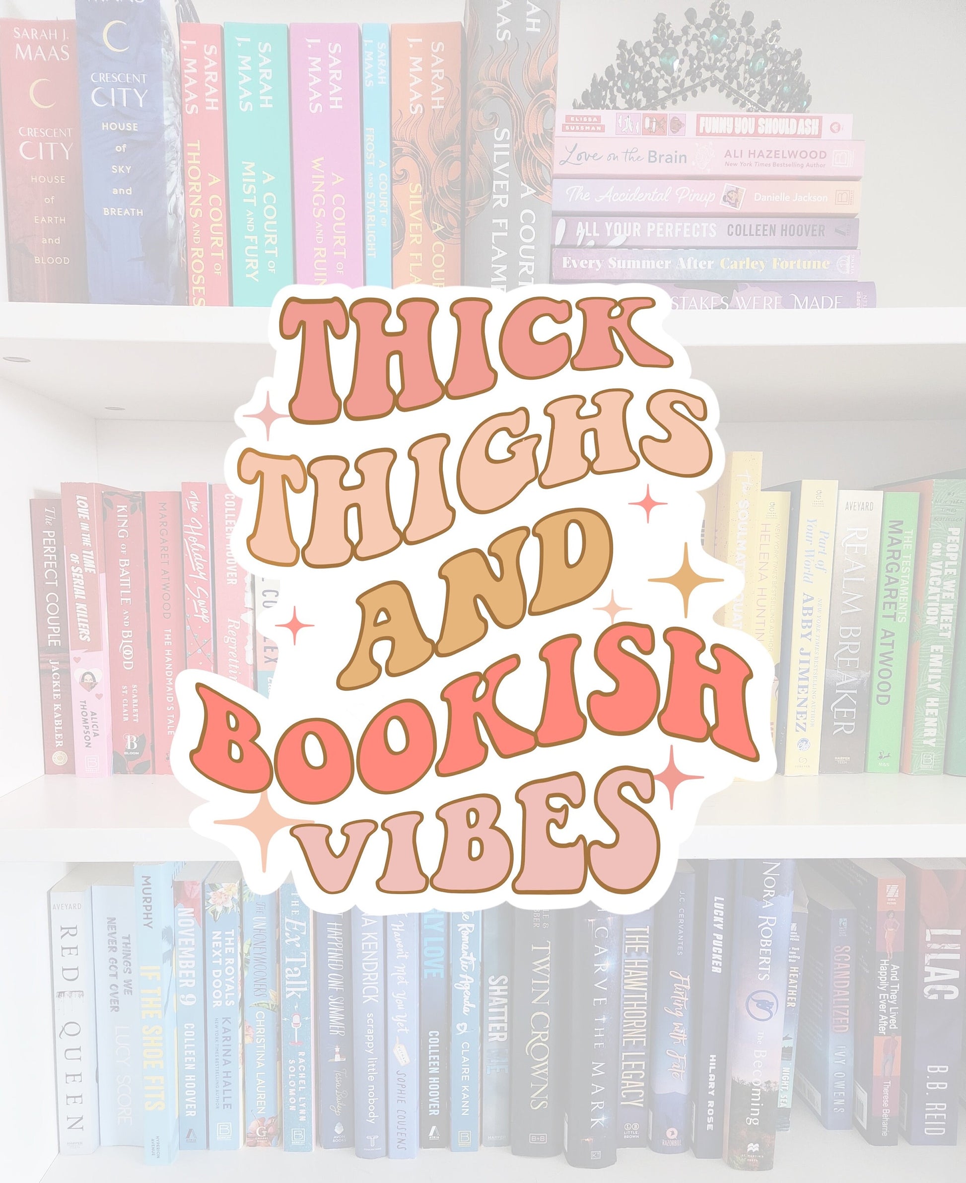 Thick thighs & bookish vibes - STICKER | funny stickers | bookish stickers | booktok | reader | bookaddict | spicybooktok | books
