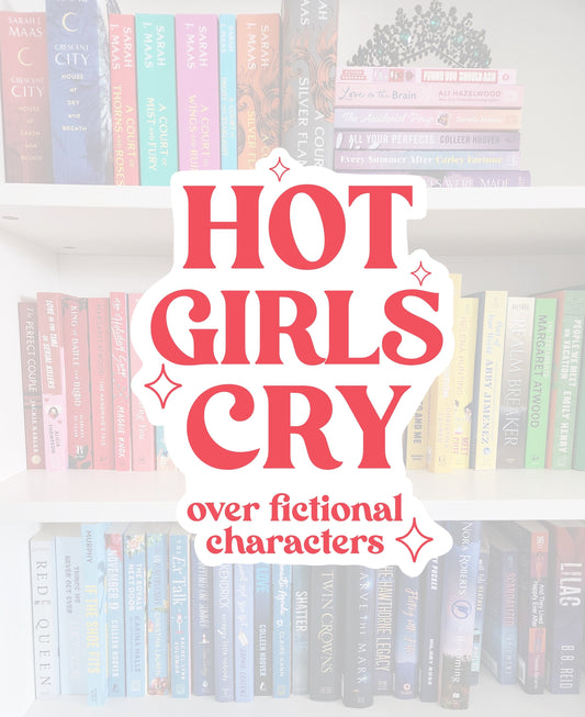 Hot girls cry over fictional characters - funny stickers / booktok / book addict / whimsy / reader / water resistant | bookish gifts