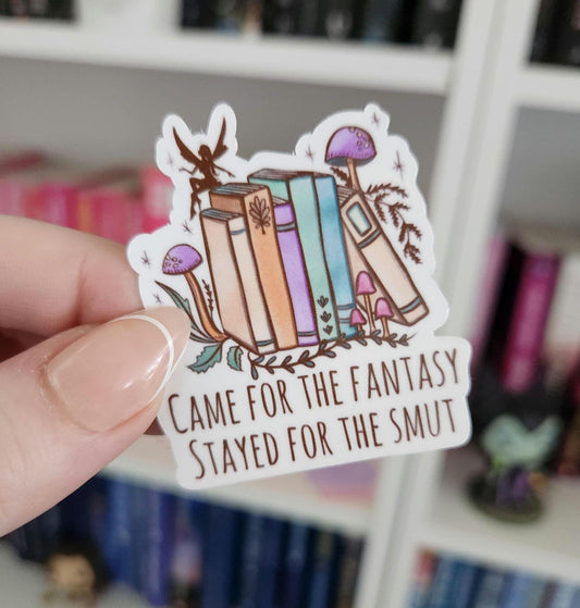 Came for the fantasy, stayed for the smut - VINYL STICKER | fairy | bookish | bookish gifts | fae | books | readers | kindle stickers