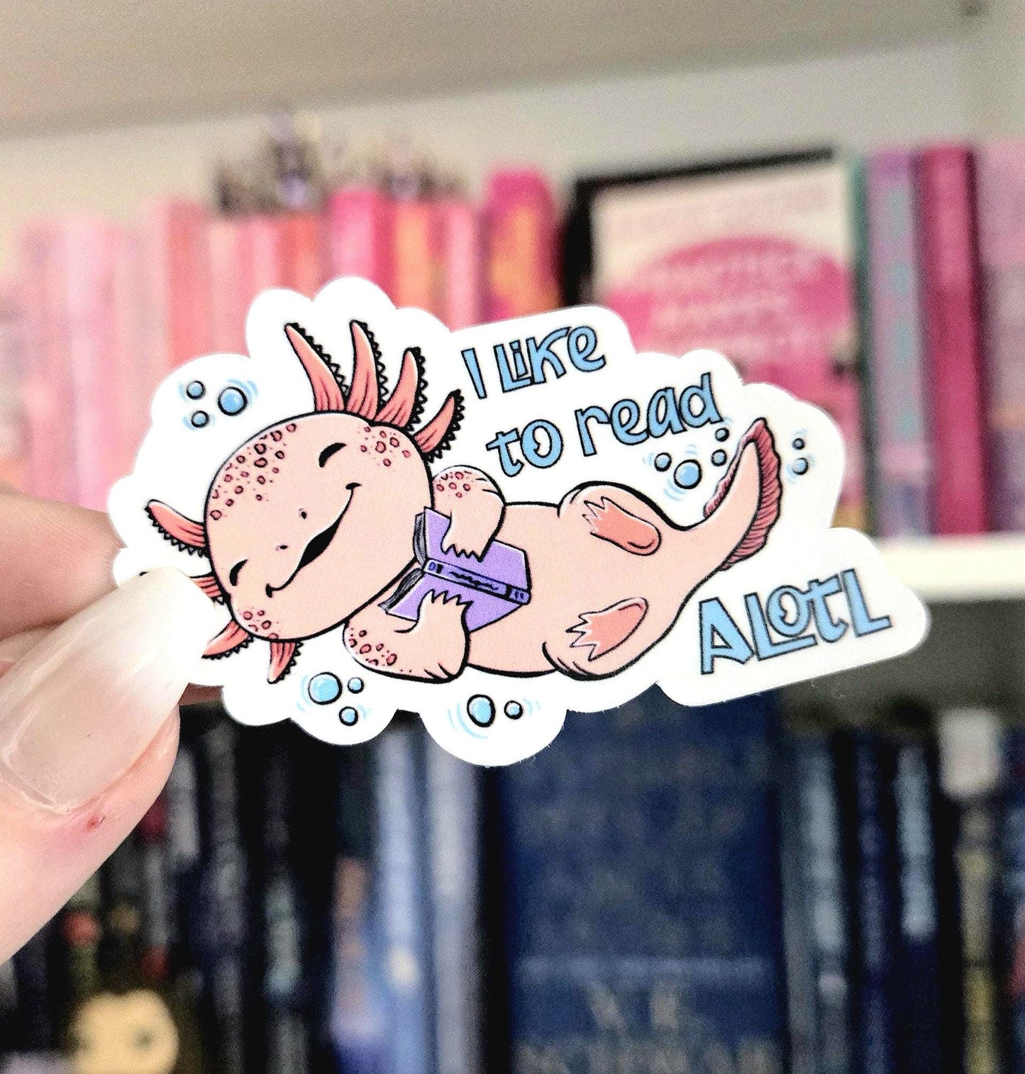 Bookish Axolotl Sticker – "I Like to Read Alotl", Water Resistant