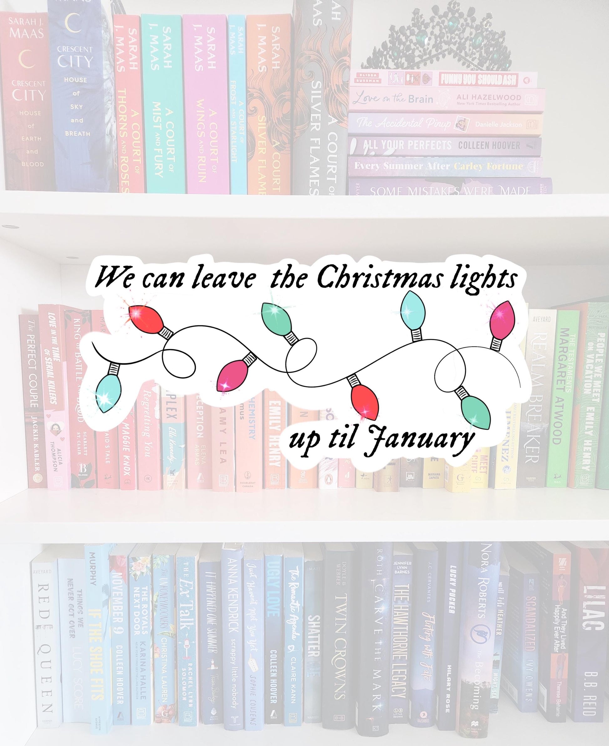 Leave the Xmas lights up til January- STICKER | bookish | booktok | reader | bookaddict | booktok | bookish gifts | holiday | Christmas