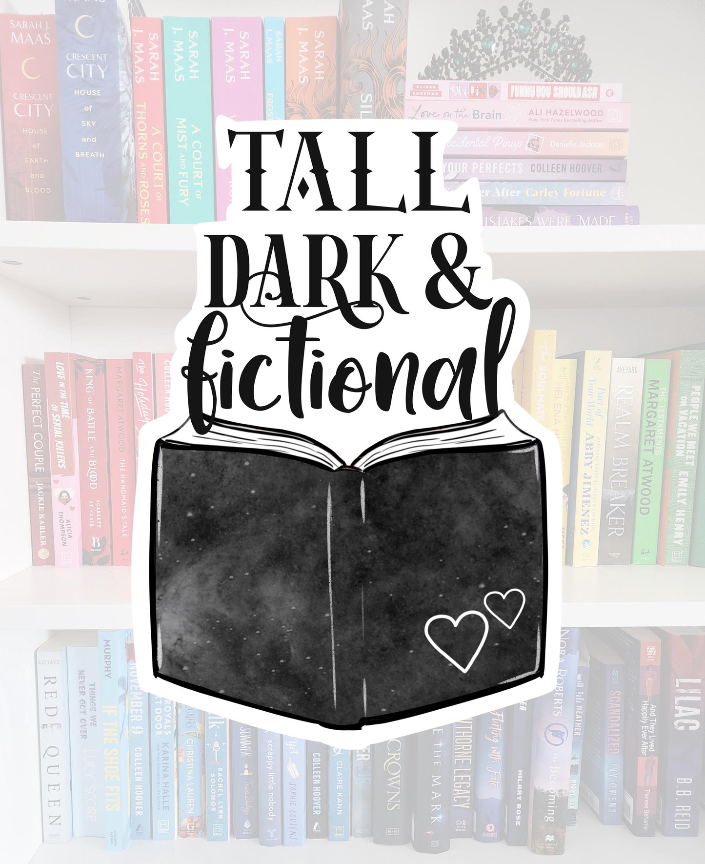 Tall, Dark & Fictional - bookish sticker / booktok / book addict / whimsy / reader / water resistant | bookish gifts