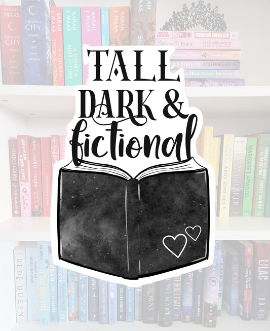 Tall, Dark & Fictional - bookish sticker / booktok / book addict / whimsy / reader / water resistant | bookish gifts