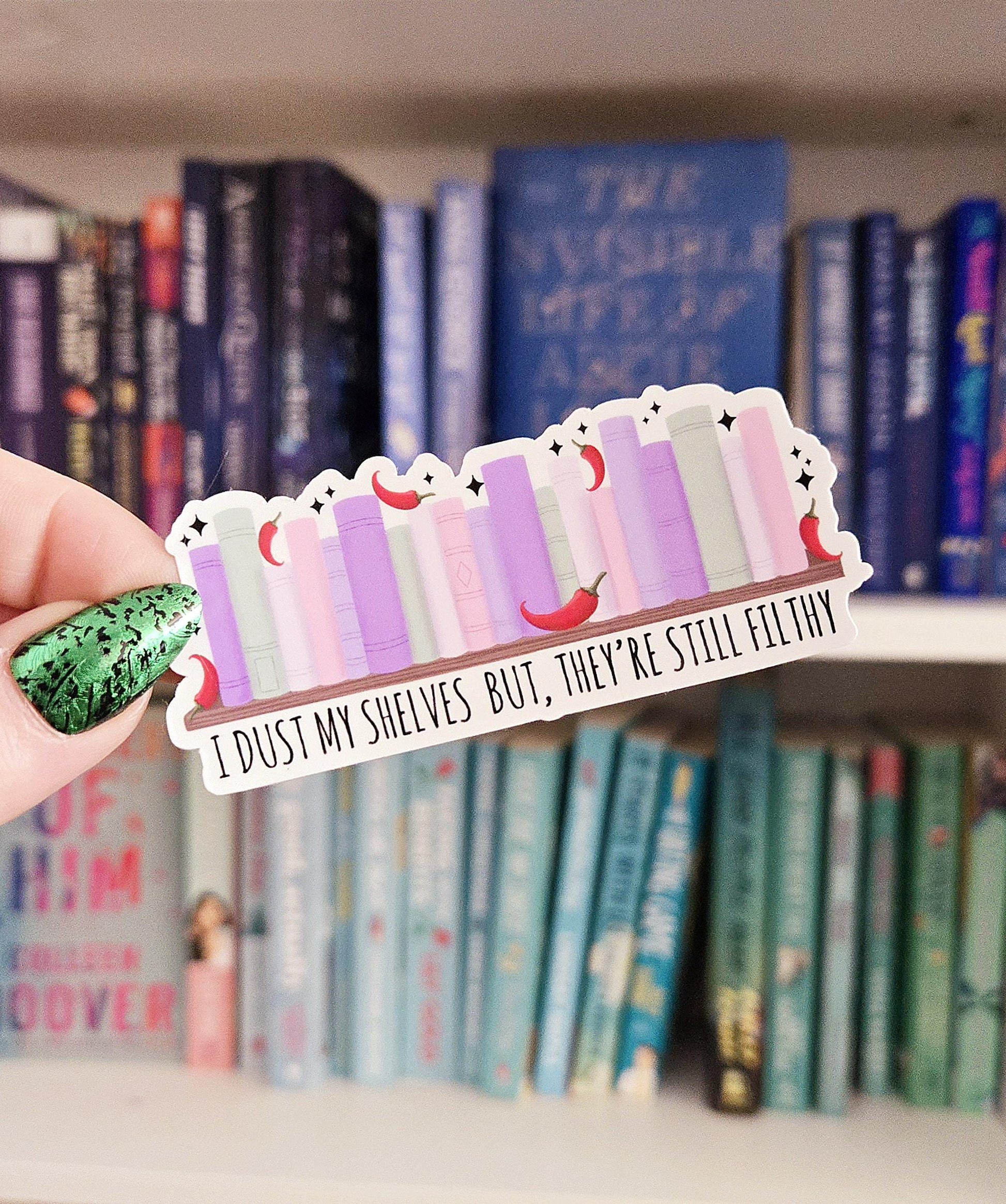 I dust my shelves - bookish stickers / smut reader / reader / water resistant | bookish gifts | kindle stickers / laptop / smutty / books