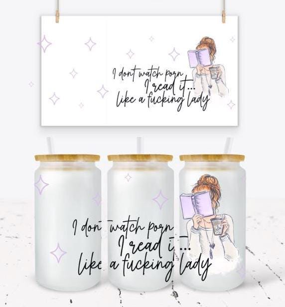 I don’t watch porn, I read it like a f**king lady- Frosted glass beer can - bookish merch | bookish gifts | drinkware | tumbler