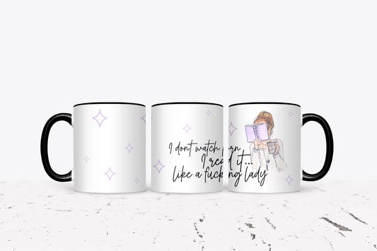 I don’t watch porn, I read it like a f**king lady- 11oz ceramic mug - bookish merch | bookish gifts | glass | drinkware | cup | coffee mug