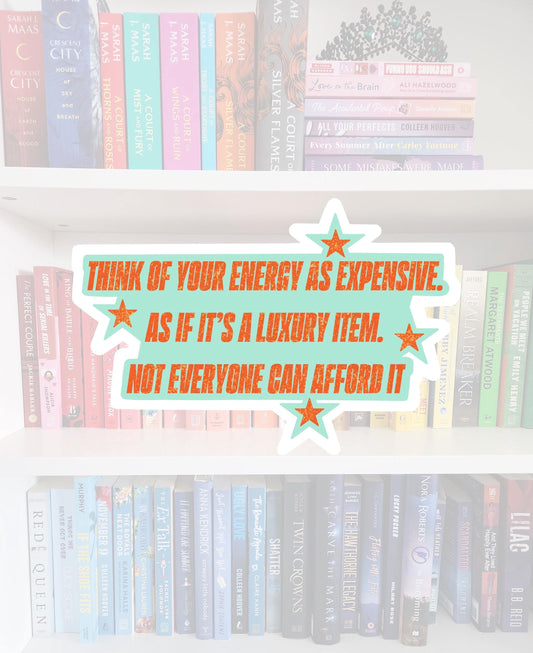 Your energy is a luxury - bookish stickers / t.swift inspired | books / whimsy / reader / water resistant | bookish gifts | kindle | T12