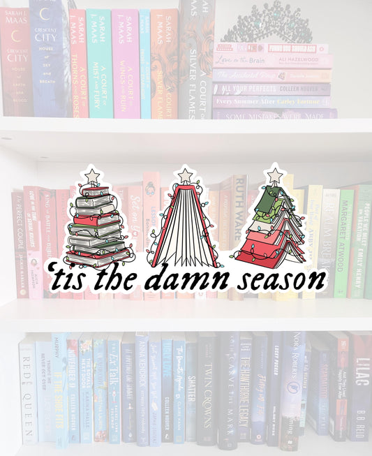 Tis The Damn Season - STICKER | bookish | booktok | reader | bookaddict | booktok | bookish gifts | holiday | Christmas