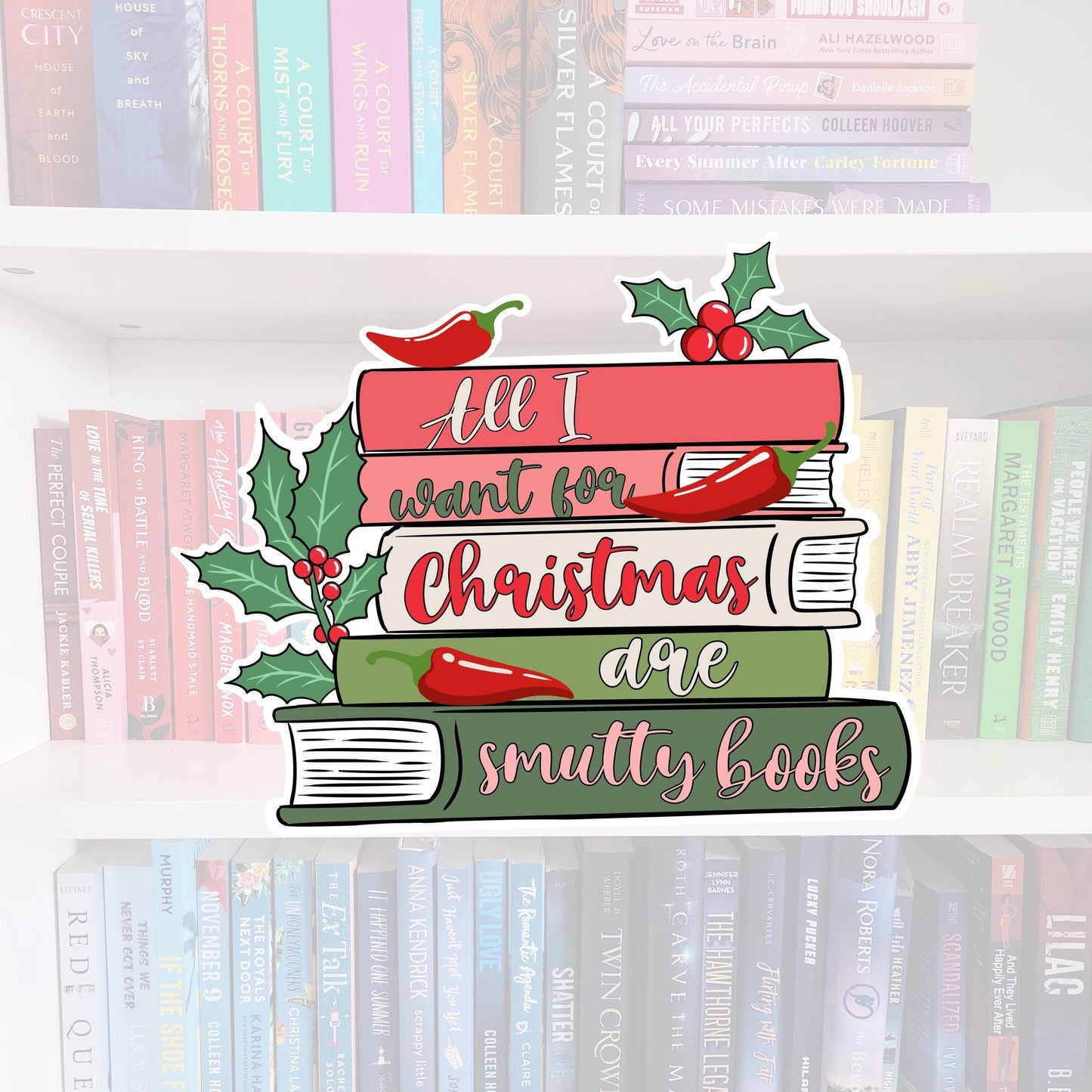 All I Want for Christmas are smutty books -STICKER | bookish | booktok | reader | bookaddict | booktok | bookish gifts | holiday | Christmas
