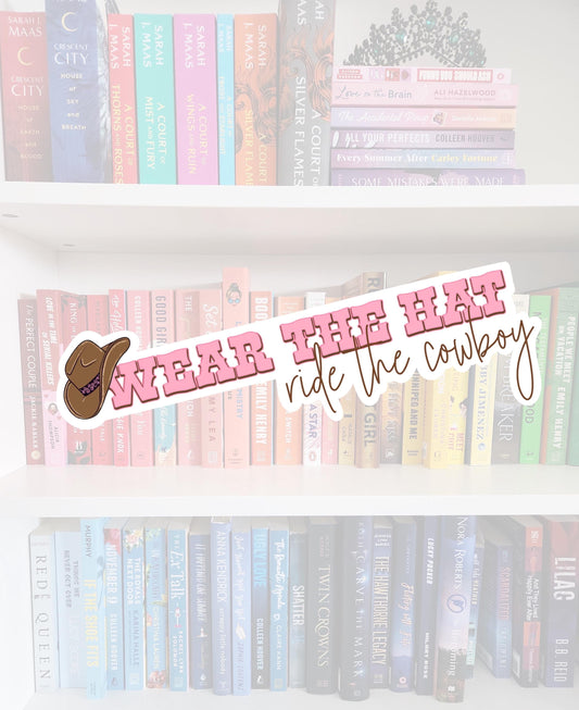Wear the Hat Ride the Cowboy Sticker, Book Lover Gift | Cowboy romance | bookish | water resistant